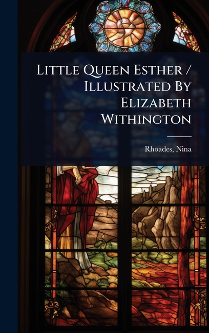 Little Queen Esther / Illustrated By Elizabeth Withington