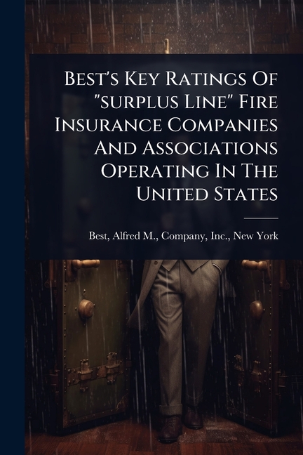 Best's Key Ratings Of "surplus Line" Fire Insurance Companies And Associations Operating In The Unit