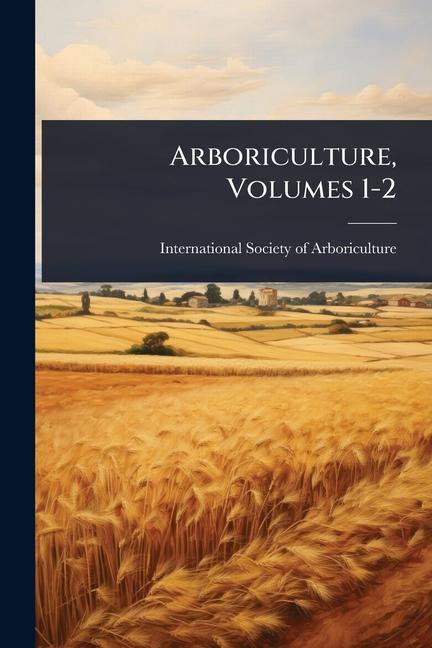 Arboriculture, Volumes 1-2
