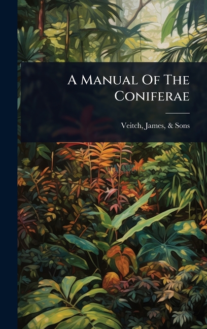 Manual Of The Coniferae