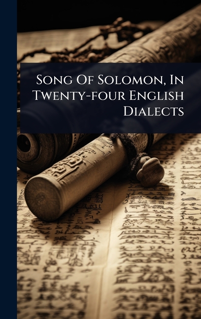 Song Of Solomon, In Twenty-four English Dialects