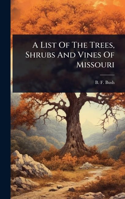 List Of The Trees, Shrubs And Vines Of Missouri