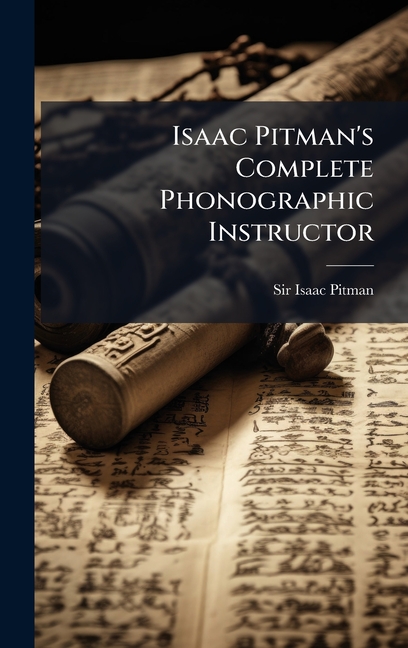 Isaac Pitman's Complete Phonographic Instructor