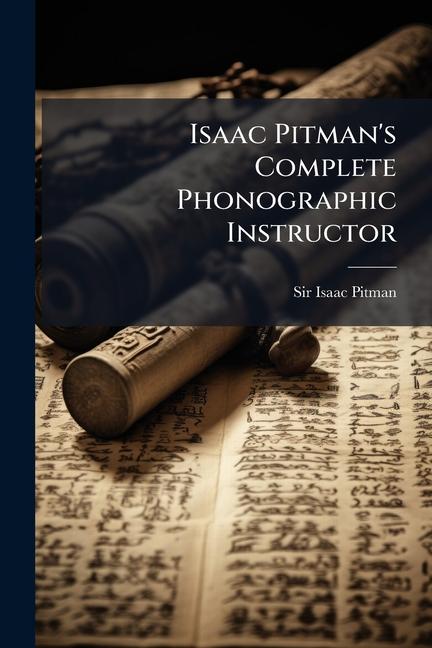 Isaac Pitman's Complete Phonographic Instructor