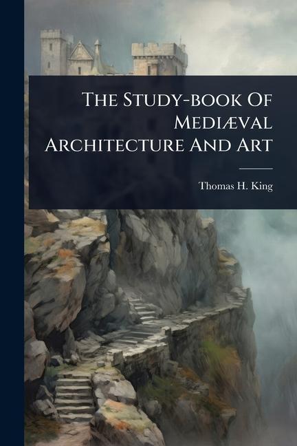 Study-book Of MediÃ]val Architecture And Art