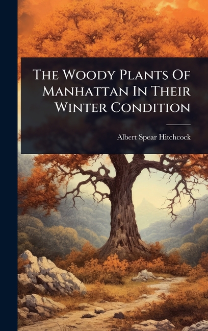 Woody Plants Of Manhattan In Their Winter Condition