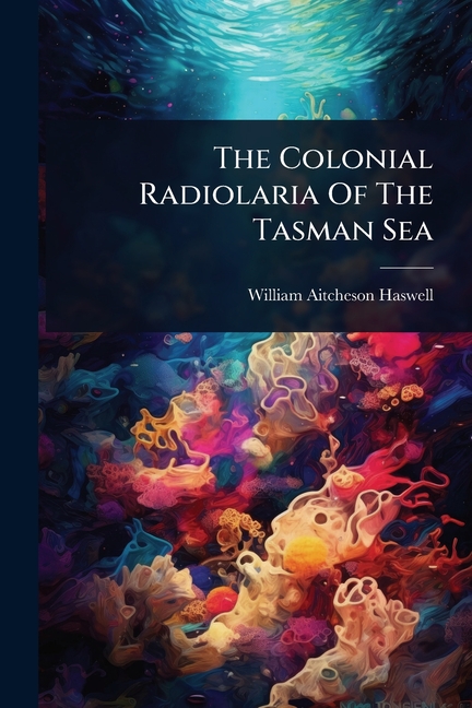 Colonial Radiolaria Of The Tasman Sea