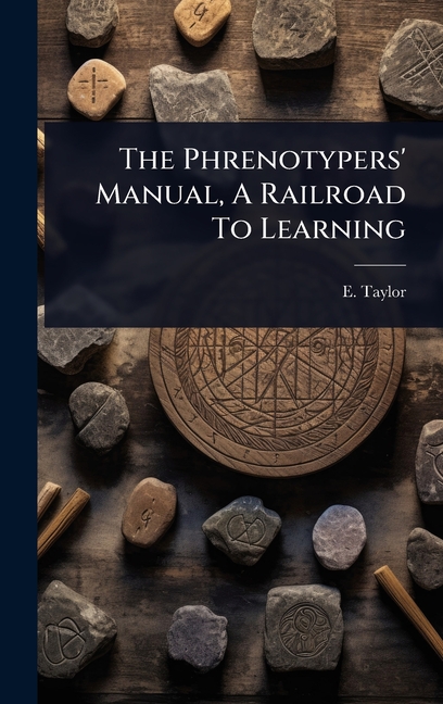 Phrenotypers' Manual, A Railroad To Learning