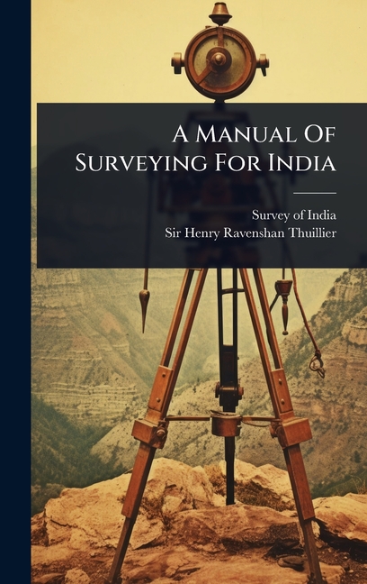 Manual Of Surveying For India