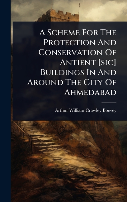 Scheme For The Protection And Conservation Of Antient [sic] Buildings In And Around The City Of Ahme