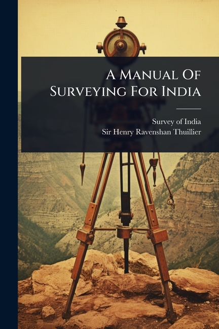 Manual Of Surveying For India