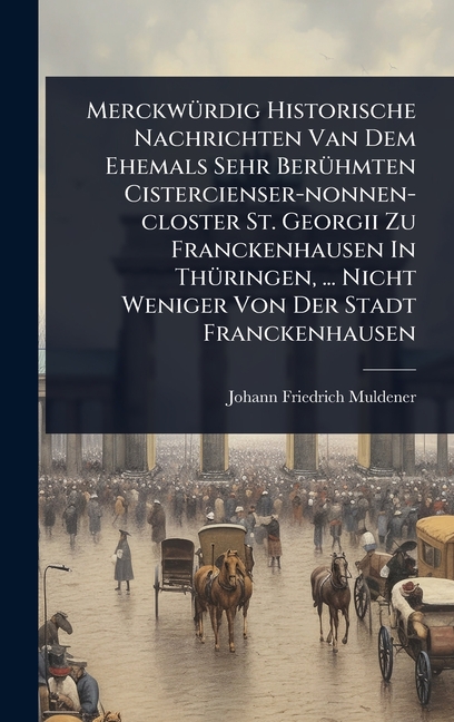 MerckwÃ1/4rdig Historische Nachrichten Van Dem Ehemals Sehr BerÃ1/4hmten Cistercienser-nonnen-closte