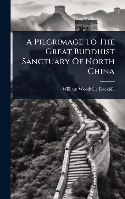Pilgrimage To The Great Buddhist Sanctuary Of North China