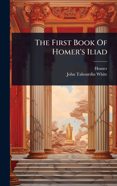 First Book Of Homer's Iliad