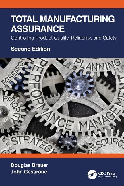 Total Manufacturing Assurance: Controlling Product Quality, Reliability, and Safety