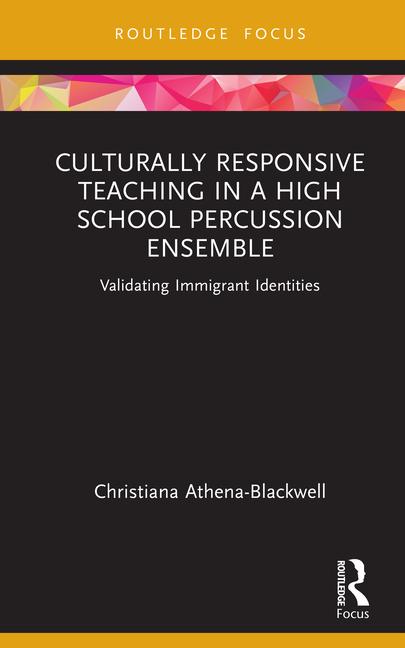 Culturally Responsive Teaching in a High School Percussion Ensemble: Validating Immigrant Identities
