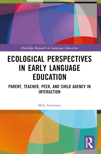 Ecological Perspectives in Early Language Education: Parent, Teacher, Peer, and Child Agency in Inte