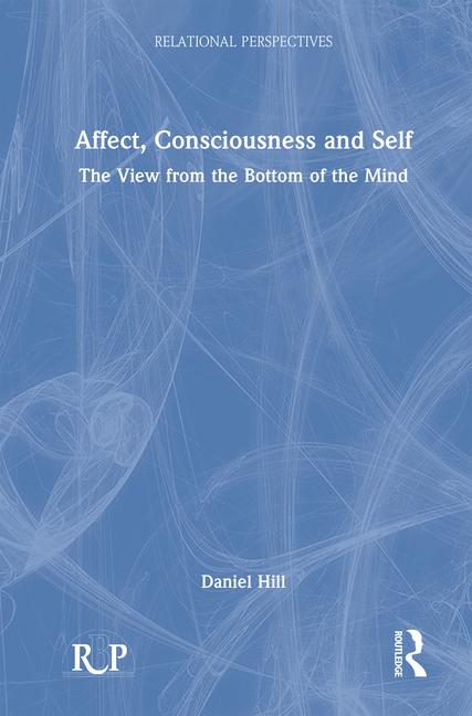Affect, Consciousness and Self: The View from the Bottom of the Mind
