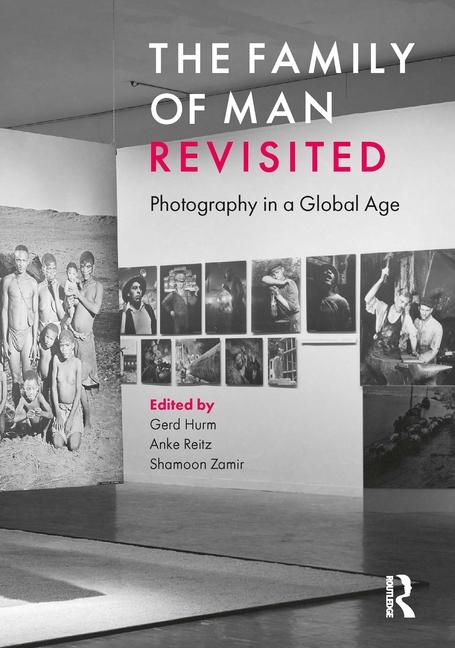 Family of Man Revisited: Photography in a Global Age