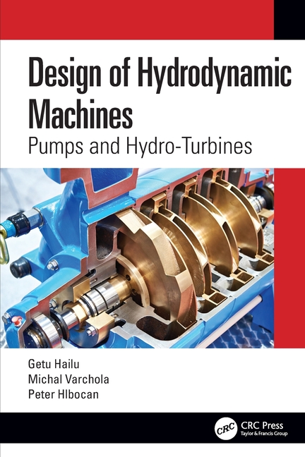 Design of Hydrodynamic Machines: Pumps and Hydro-Turbines