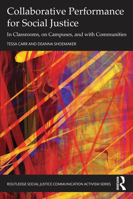 Collaborative Performance for Social Justice: In Classrooms, on Campuses, and with Communities
