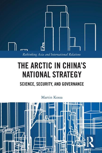 Arctic in China's National Strategy: Science, Security, and Governance