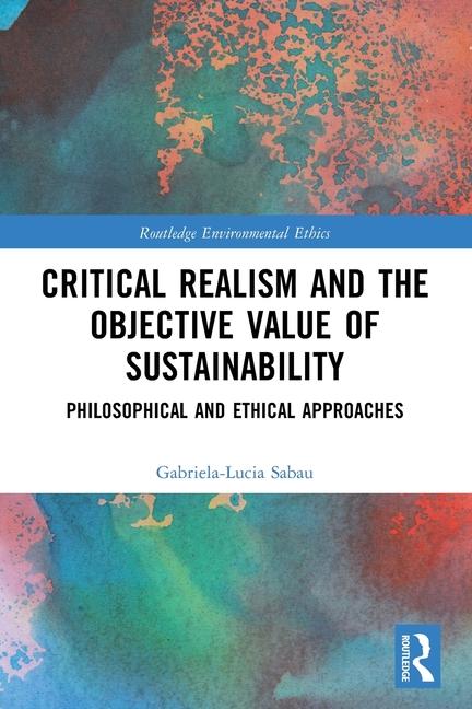 Critical Realism and the Objective Value of Sustainability: Philosophical and Ethical Approaches