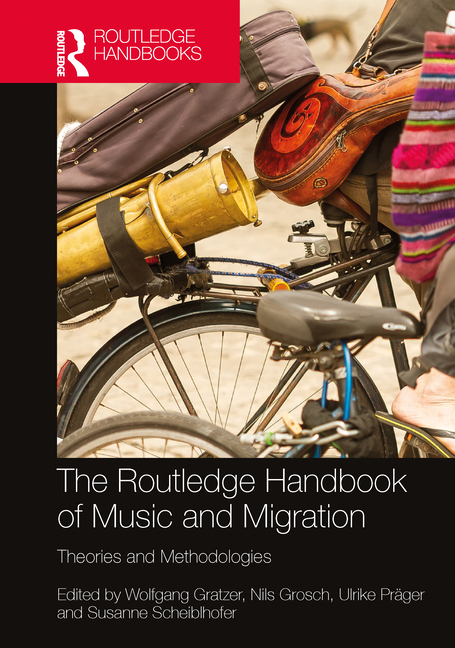 Routledge Handbook of Music and Migration: Theories and Methodologies