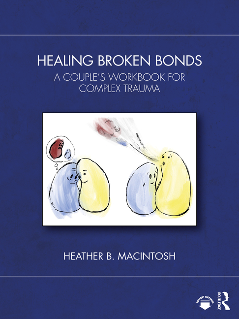 Healing Broken Bonds: A Couple's Workbook for Complex Trauma