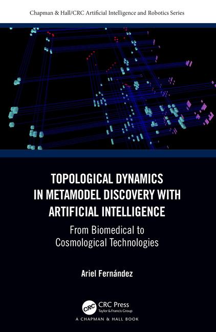 Topological Dynamics in Metamodel Discovery with Artificial Intelligence: From Biomedical to Cosmolo