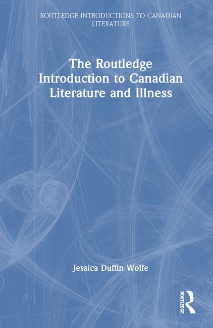 Routledge Introduction to Canadian Literature and Illness