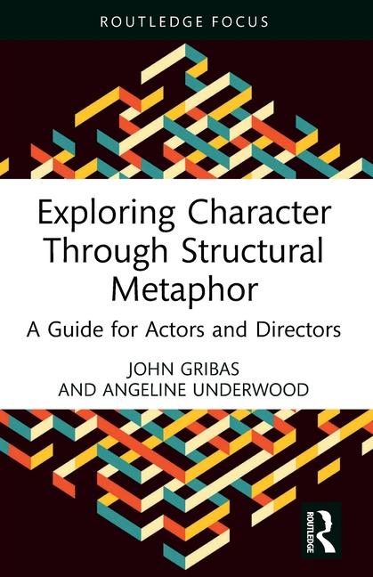 Exploring Character Through Structural Metaphor: A Guide for Actors and Directors
