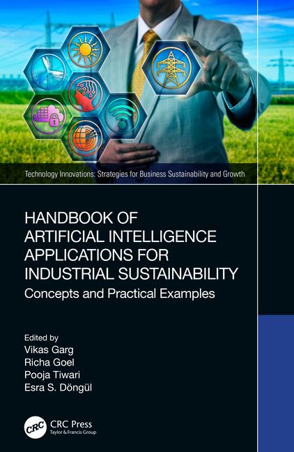 Handbook of Artificial Intelligence Applications for Industrial Sustainability: Concepts and Practic