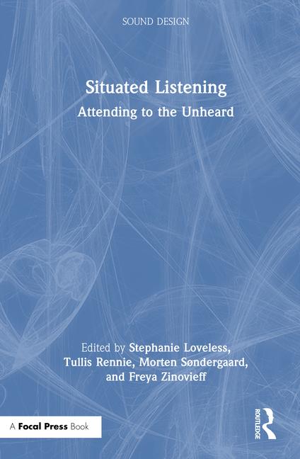 Situated Listening: Attending to the Unheard