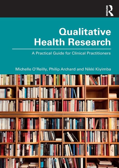 Qualitative Health Research: A Practical Guide for Clinical Practitioners