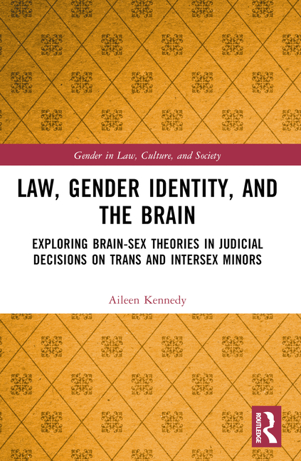 Law, Gender Identity, and the Brain: Exploring Brain-Sex Theories in Judicial Decisions on Trans and