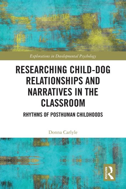 Researching Child-Dog Relationships and Narratives in the Classroom: Rhythms of Posthuman Childhoods