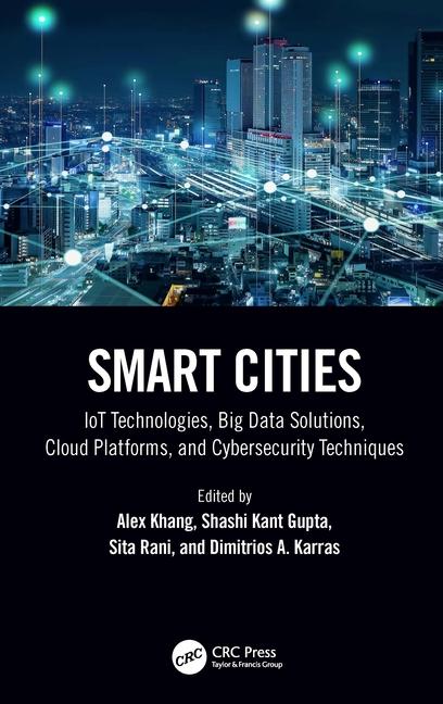 Smart Cities: Iot Technologies, Big Data Solutions, Cloud Platforms, and Cybersecurity Techniques