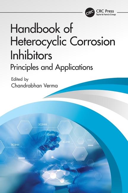 Handbook of Heterocyclic Corrosion Inhibitors: Principles and Applications