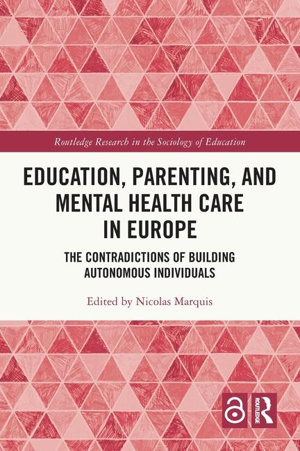 Education, Parenting, and Mental Health Care in Europe: The Contradictions of Building Autonomous In