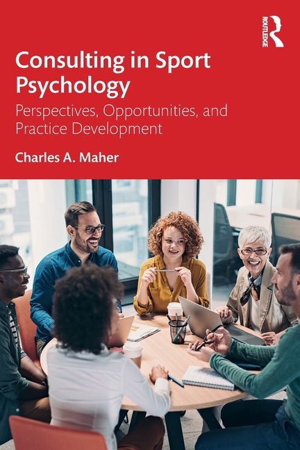 Consulting In Sport Psychology: Perspectives, Opportunities, and Practice Development