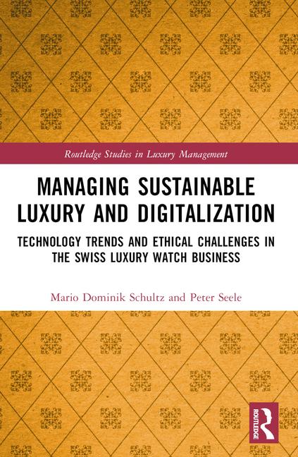 Managing Sustainable Luxury and Digitalization: Technology Trends and Ethical Challenges in the Swis