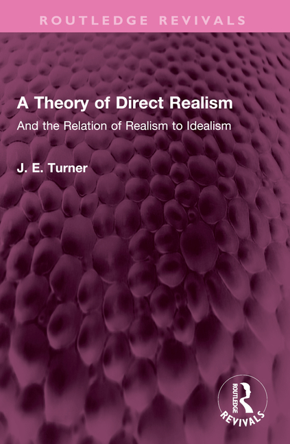 Theory of Direct Realism: And the Relation of Realism to Idealism