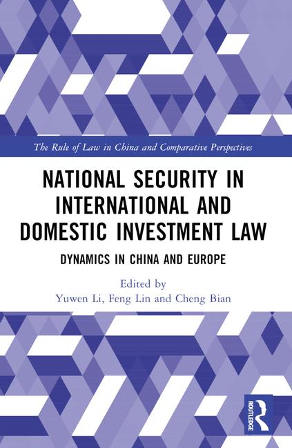 National Security in International and Domestic Investment Law: Dynamics in China and Europe