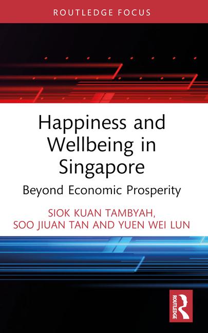 Happiness and Wellbeing in Singapore: Beyond Economic Prosperity
