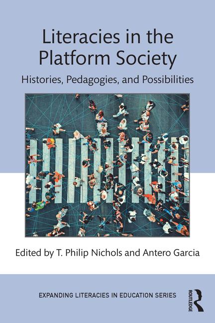 Literacies in the Platform Society: Histories, Pedagogies, and Possibilities