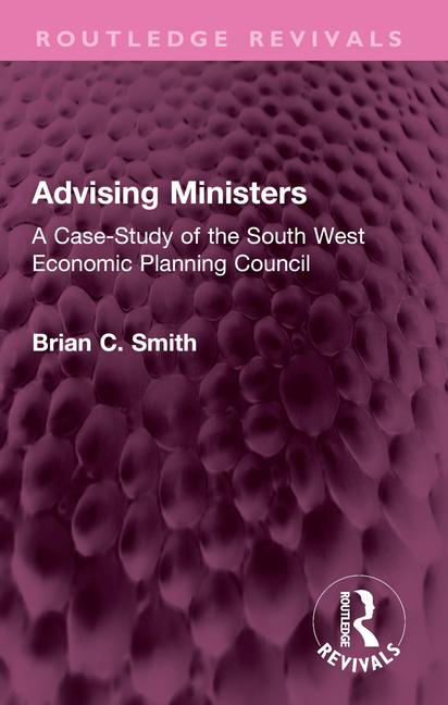 Advising Ministers: A Case-Study of the South West Economic Planning Council