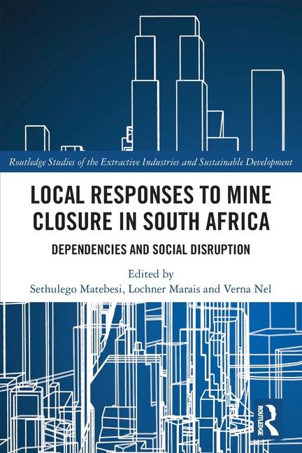 Local Responses to Mine Closure in South Africa: Dependencies and Social Disruption