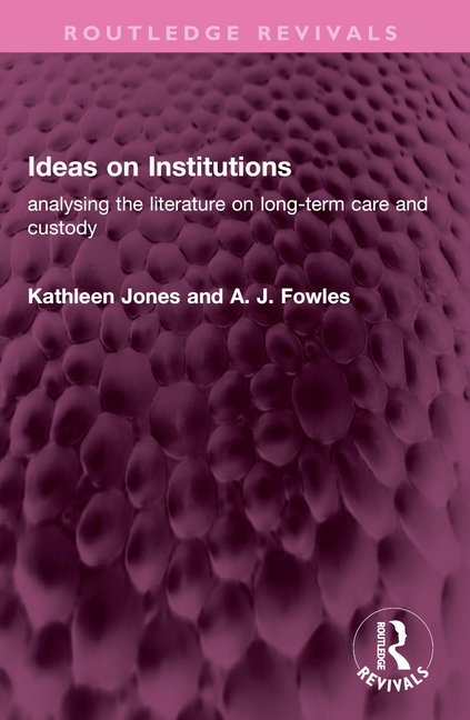 Ideas on Institutions: Analysing the Literature on Long-Term Care and Custody