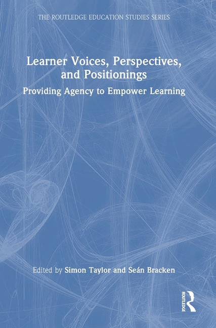 Learner Voices, Perspectives, and Positionings: Providing Agency to Empower Learning